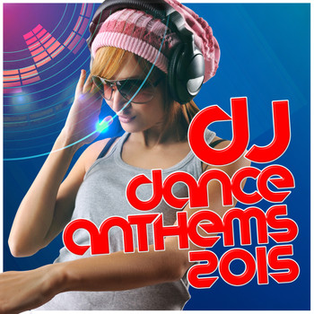 Dance DJ|Dance Hits|Pop Tracks - DJ Dance Anthems 2015