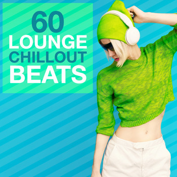 Various Artists - 60 Lounge Chillout Beats