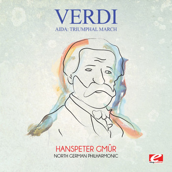 Giuseppe Verdi - Verdi: Aida: Triumphal March (Digitally Remastered)