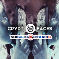 Crypt - Faces (ShouldB3Banned Remix)