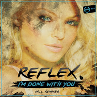 Reflex - I'm Done With You