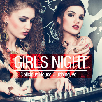Various Artists - Girls Night - Delicious House Clubbing, Vol. 1