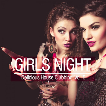 Various Artists - Girls Night - Delicious House Clubbing, Vol. 5