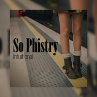So Phistry - Intuitional