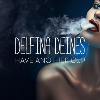 Delfina Deines - Have Another Cup