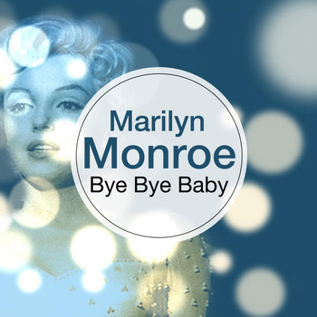 Marilyn Monroe - Bye Bye Baby
