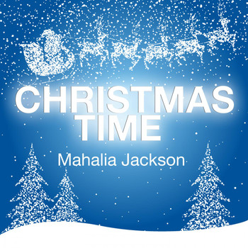 Mahalia Jackson - Christmas Time