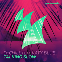 D-Chill feat. Katy Blue - Talking Slow