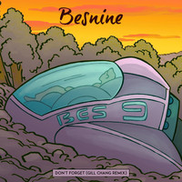 Besnine - Don't Forget (Gill Chang Remix)