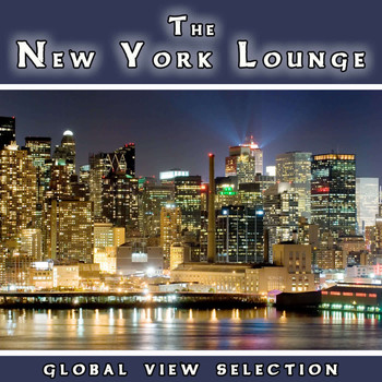 Various Artists - The New York Lounge - Global View Selection