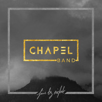 Chapel Band - Fire By Night