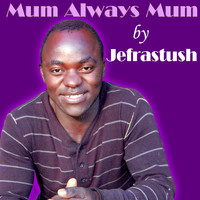 Jefrastush - Mum Always Mum