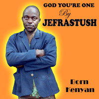 Jefrastush - God You Are One
