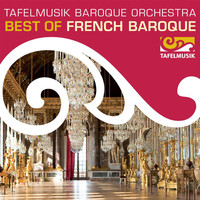 Tafelmusik Baroque Orchestra - Best of French Baroque