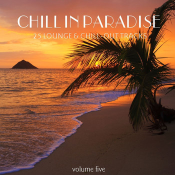 Various Artists - Chill In Paradise Vol. 5 - 25 Lounge & Chill-Out Tracks