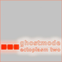 Ghostmode - Ectoplasm Two