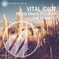 Vital Idiot - Track Track Track (The Remixes) (Explicit)