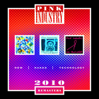 Pink Industry - New Naked Technology 2010 Remasters