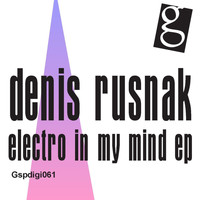 Denis Rusnak - Electro In My Mind EP