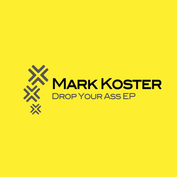 Mark Koster - Drop Your Ass EP