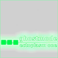 Ghostmode - Ectoplasm One