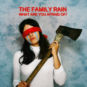The Family Rain / - What Are You Afraid Of?