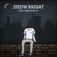 Joseph Knight - Keep Your Head Up