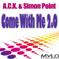 A.C.K. & Simon Point - Come With Me 2.0