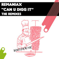 Remaniax - Can U Digg It (The Remixes)