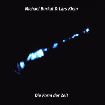 Michael Burkat & Lars Klein - Die Form der Zeit