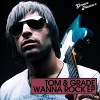 Tom & Grade - Wanna Rock