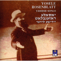 Cantor Yossele Rosenblatt - Yiddish Songs