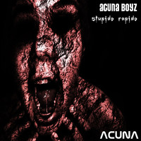 Acuna Boyz - Stupido Rapido