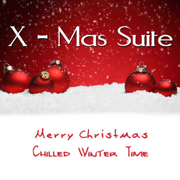 Various Artists - X - Mas Suite - Merry Christmas - Chilled Winter Time