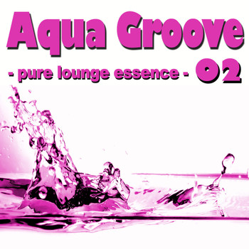 Various Artists - Aqua Groove 02 - Pure Lounge Essence