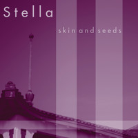 Stella - Skin and Seeds