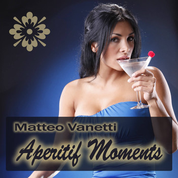 Matteo Vanetti - Aperitif Moments