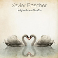 Xavier Boscher - L'origine de mon bien-être