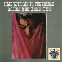 Ganimian and His Oriental Music - Come with Me to the Casbah