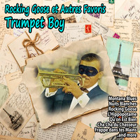 Trumpet Boy - Rocking Goose et Autres Favoris