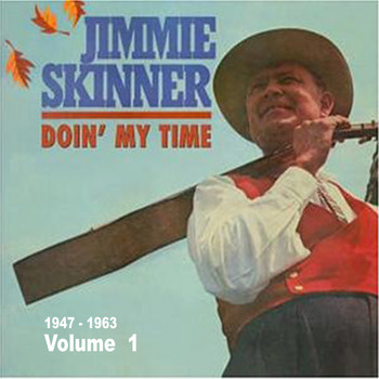 Jimmie Skinner - Doin' My Time Vol.1 1947-1963