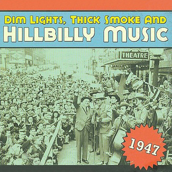 Various Artists - Dim Lights, Thick Smoke & Hillbilly Music 1947