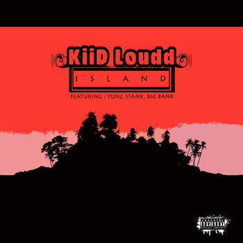 Kiid Loud feat. Yung Stank, Big Bank - Island (Explicit)