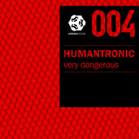 Humantronic - Very Dangerous
