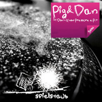 Pig&Dan - I Don't Know Pressure