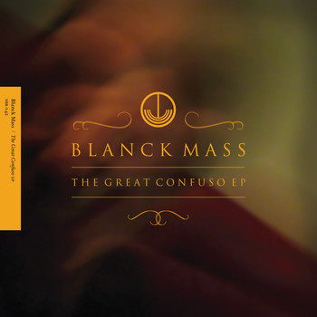 Blanck Mass - The Great Confuso EP