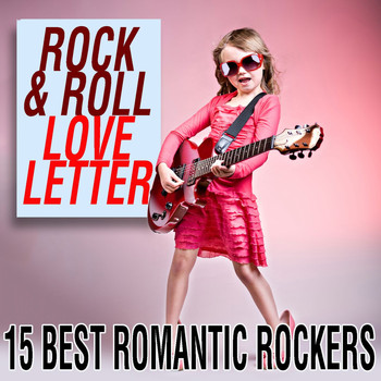 Various Artists - Rock & Roll Love Letter: 15 Best Romantic Rockers