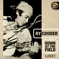 Ry Cooder - Down at the Field, Live