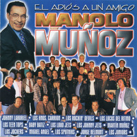Manolo Muñoz - El Adios a un Amigo - Manolo Muñoz