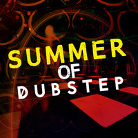 Dub Step Hitz|Dubstep Universe|Ultimate Dubstep - Summer of Dubstep